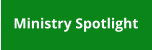 Ministry Spotlight
