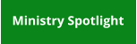 Ministry Spotlight